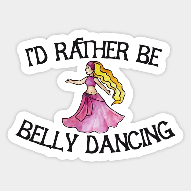 I'd rather be belly dancing Sticker by bubbsnugg